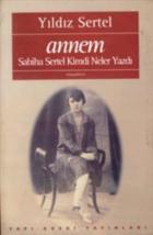 Annem : Sabiha Sertel Kimdi Neler Yazdı