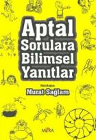 Aptal Sorulara Bilimsel Yanıtlar