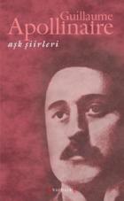 Aşk Şiirleri Guillaume Apollinaire