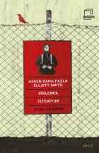 Asker Daha Fazla Elliott Smith Dinlemek İstemiyor