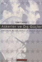 Askerler ve Dış Güçler (Amerikan Belgeleriyle 27 Mayıs Olayı)