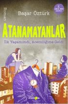 Atanamayanlar İlk Yaşamımdı Acemiliğime Geldi