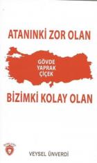 Atanınki Zor Olan Bizimki Kolay Olan