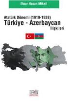 Atatürk Dönemi Türkiye  Azerbacan İlişkileri (1919 - 1938)