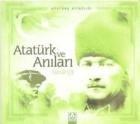 Atatürk Kitapları: Atatürk ve Anıları