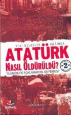 Atatürk Nasıl Öldürüldü 2 Ölümündeki Açıklanmayan Sır Perdesi