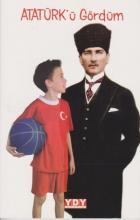 Atatürk’ü Gördüm