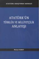 Atatürk’ün Türklük ve Milliyetçilik Anlayışı