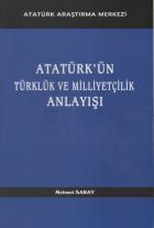 Atatürk’ün Türklük ve Milliyetçilik Anlayışı