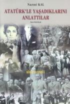 Atatürkle Yaşadıklarını Anlattılar