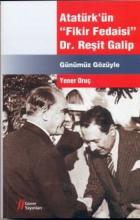 Atatürk'ün "Fikir Fedaisi" Dr. Reşit Galip