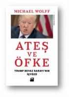 Ateş ve Öfke - Trump Beyaz Sarayı’nın İçyüzü