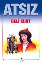 Atsız Bütün Eserleri - 3 : Deli Kurt (Özel Basım)