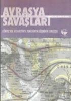 Avrasya Savaşları Körfez’den Afganistan’a Yeni Dünya Düzeninin Kuruluşu