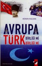 Avrupa Birliği mi Türk Birliği mi