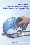 Avrupa Birliği-Sağlık Çalışanları ve Türkiye-Serbest Dolaşım ve Potansiyel Göç