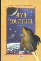 Gençler İçin Seçme Eserler-07: Aya Yolculuk