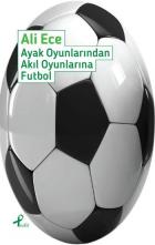 Ayak Oyunlarından Akıl Oyunlarına Futbol