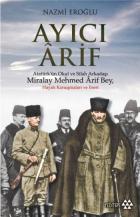 Ayıcı Arif Atatürkün Okul ve Silah Arkadaşı Miralay Mehmed Arif Bey