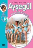 Ayşegül - Yetenekli Prenses (5 Ayşegül Macerası) - 5