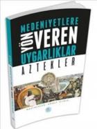 Aztekler - Medeniyete Yön Veren Uygarlıklar