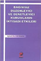 Bağımsız Düzenleyici ve Denetleyici Kurumların İktisadi Etkileri