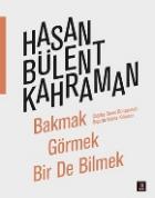 Bakmak Görmek Bir de Bilmek