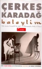 Baleylim Bale Üzerine Fotografik Bir Etüd A Photographic Study of Dance (60 Siyah-Beyaz Duotone 25 Renkli Fotoğraf)