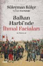 Balkan Harbi'nde İhmal Faciaları