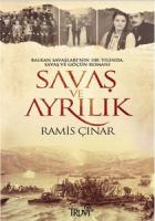 Balkan Savaşları’nın 100. Yılında, Savaş ve Göçün Romanı Savaş ve Ayrılık