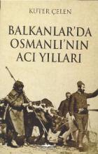 Balkanlar da Osmanlının Acı Yılları