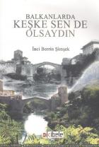 Balkanlarda Keşke Sen De Olsaydın