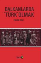 Balkanlarda “Türk“ Olmak