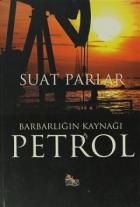 Barbarlığın Kaynağı Petrol