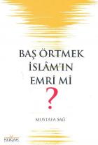 Baş Örtmek İslam'ın Emri Mi?