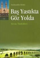 Baş Yastıkta Göz Yolda Sivas Türküleri Sivas Kitaplığı 1