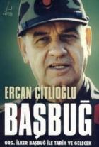 Başbuğ - Org. İlker Başbuğ İle Tarih ve Gelecek (Ciltli)