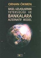 Basel Uzlaşılarının Yetersizliği ve Bankara Alternatif Model