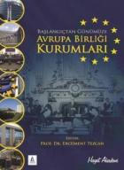 Başlangıçtan Günümüze Avrupa Birliği Kurumları Avrupa Birliği Kurumları