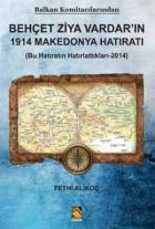 Behçet Ziya Vardar'ın 1914 Makedonya Hatıratı