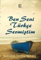 Ben Seni Türkçe Sevmiştim