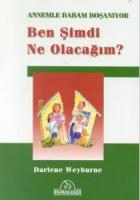 Ben Şimdi Ne Olacağım Annemle Babam Boşanıyor