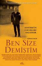 Ben Size Demiştim-Atatürkün Çocukları Anlatıyor