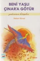 Beni Yaşlı Çınar’a Götür