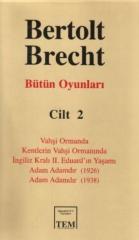 Bertolt Brecht Bütün Oyunları-2: Vahşi Ormanda-Kentlerin Vahşi Ormanında