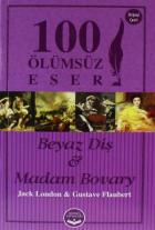 Beyaz Diş ve Madam Bovary - 100 Ölümsüz Eser