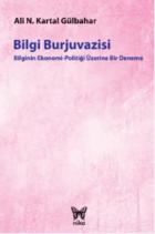 Bilgi Burjuvazisi-Bilginin Ekonomi-Politiği Üzerine Bir Deneme