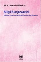 Bilgi Burjuvazisi-Bilginin Ekonomi-Politiği Üzerine Bir Deneme