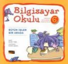 Bilgisayar Okulu 6 - Bütün İşler Bir Arada