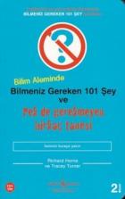 Bilim Aleminde Bilmeniz Gereken 101 Şey ve Pek de Gerekmeyen Birkaç Tanesi